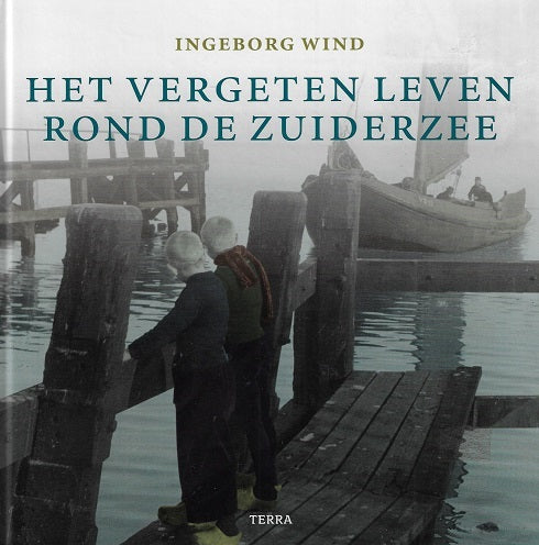 Omslag van Het vergeten leven rond de Zuiderzee, tweedehands boek bij Boekhandel Bloks
