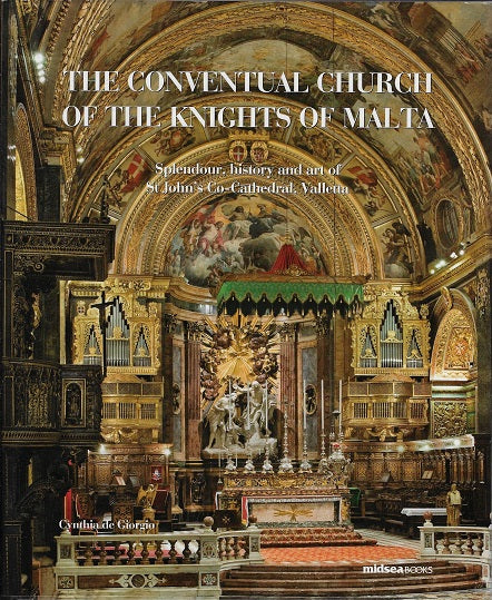 Omslag van The Conventual Church of the Knights of Malta / Splendour, History and Art of St John's Co-cathedral, Valletta, tweedehands boek bij Boekhandel Bloks