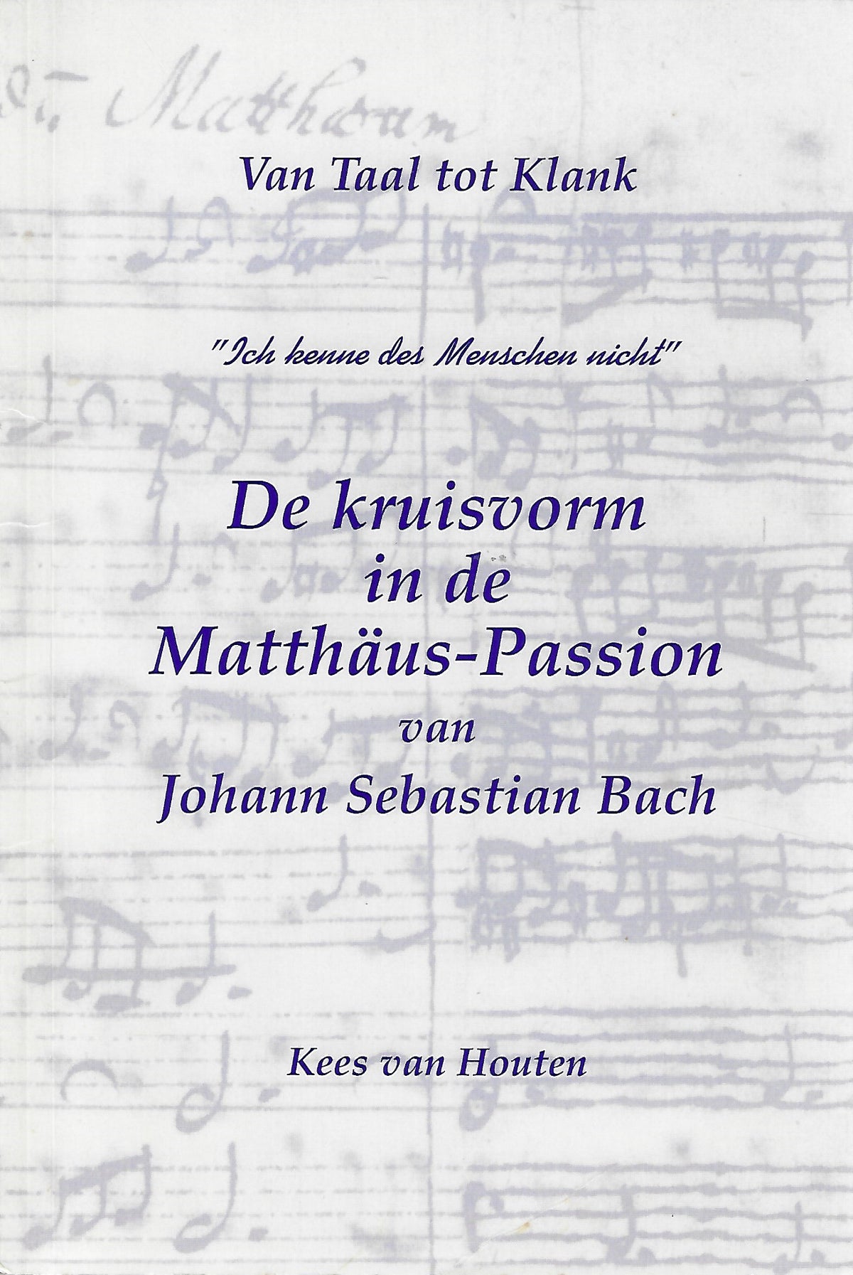 Omslag van De kruisvorm in de Matthaus-passion van johann Sebastian Bach / druk 1, tweedehands boek bij Boekhandel Bloks