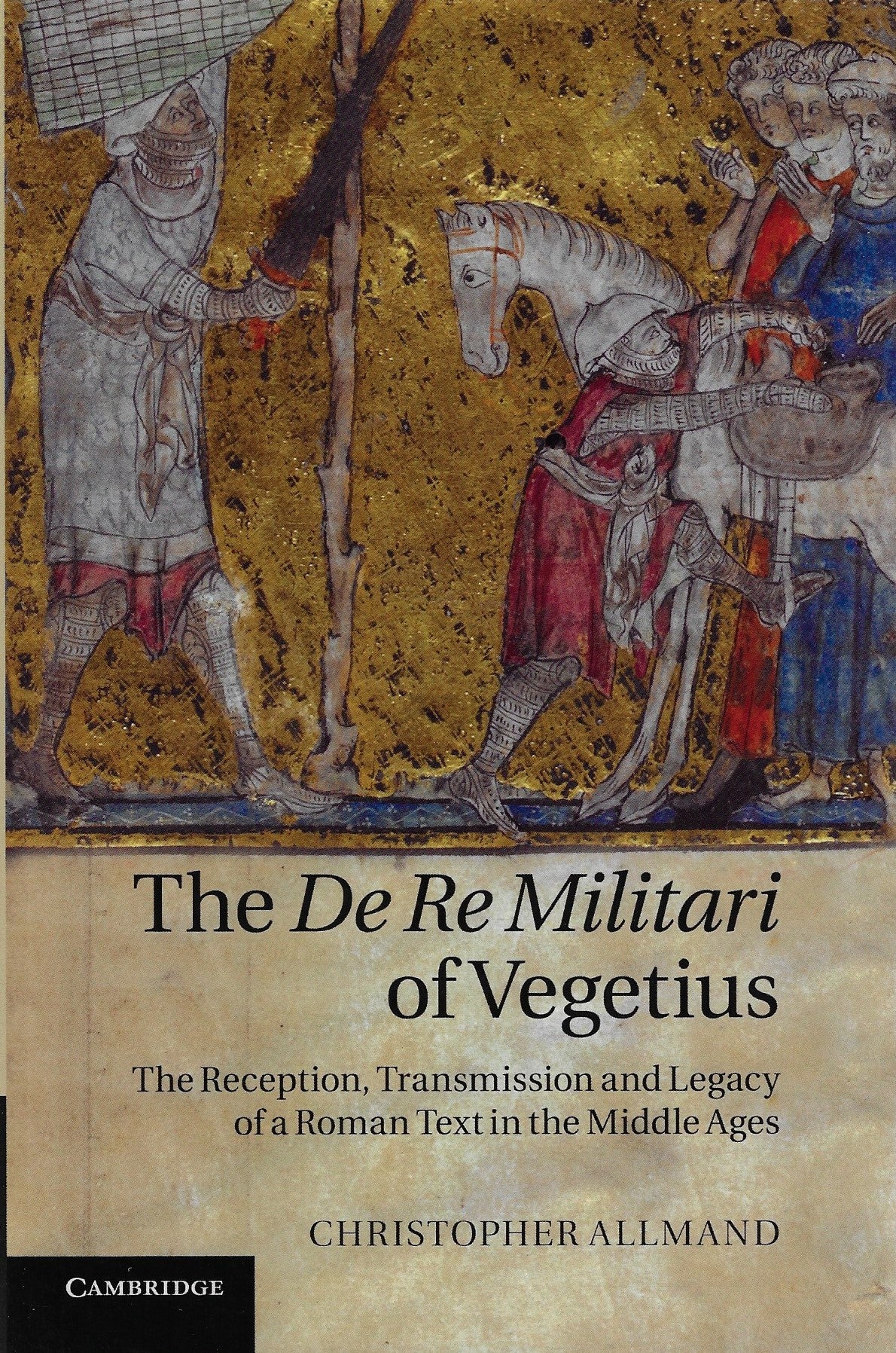 Omslag van The De Re Militari of Vegetius - The Reception, Transmission and Legacy of a Roman Text in the Middle Ages, tweedehands boek bij Boekhandel Bloks
